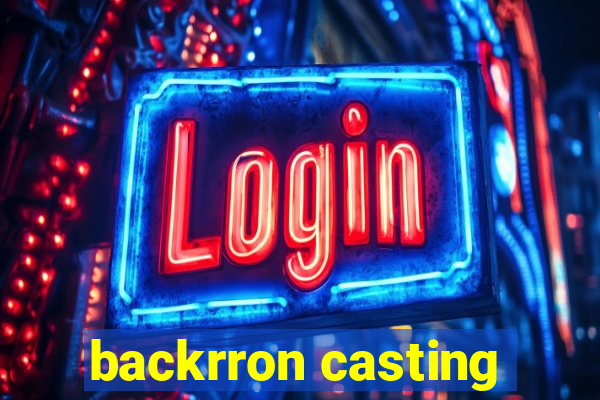 backrron casting